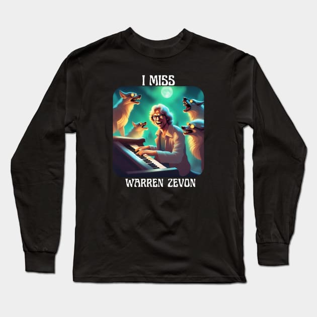 I Miss Warren Zevon Music Long Sleeve T-Shirt by TeesForThee